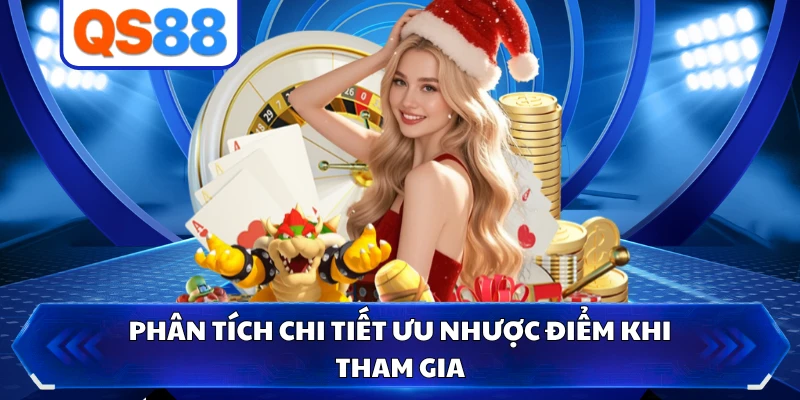 Phân tích chi tiết ưu nhược điểm khi tham gia